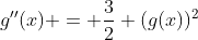 g''(x) = \frac{3}{2} (g(x))^2