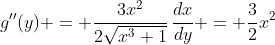 g''(y) = \frac{3x^2}{2\sqrt{x^3+1}}\,\frac{dx}{dy} = \frac32x^2