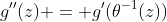 g''(z) = g'(\theta^{-1}(z))