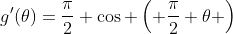 g'(\theta)=\frac{\pi}{2} \cos \left( \frac{\pi}{2} \theta \right)