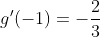 g'(-1)=-\frac{2}{3}