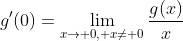 g'(0)=\lim_{x\to 0, x\neq 0}\frac{g(x)}{x}