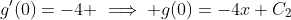 g'(0)=-4 \implies g(0)=-4x+C_2
