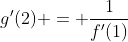 g'(2) = \frac{1}{f'(1)}