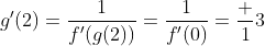 g'(2)=\frac{1}{f'(g(2))}=\frac{1}{f'(0)}=\frac 13