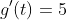 g'(t)=5