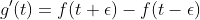 g'(t)=f(t+\epsilon)-f(t-\epsilon)