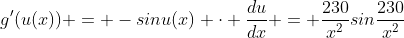 g'(u(x)) = -sinu(x) \cdot \frac{du}{dx} = \frac{230}{x^2}sin\frac{230}{x^2}