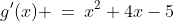 g'(x) \:=\:x^2+4x-5