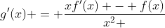 g'(x) = \frac{{xf'(x) - f(x)}}{{x^2 }}