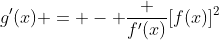 g'(x) = - \frac {f'(x)}{[f(x)]^2}