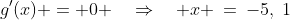 g'(x) = 0 \quad\Rightarrow\quad x \:=\:-5,\:1