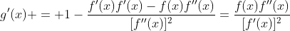 g'(x) = 1-\frac{f'(x)f'(x)-f(x)f''(x)}{[f''(x)]^2}=\frac{f(x)f''(x)}{[f'(x)]^2}