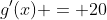 g'(x) = 20