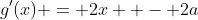 g'(x) = 2x +- 2a