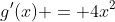 g'(x) = 4x^2