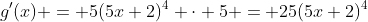 g'(x) = 5(5x+2)^4 \cdot 5 = 25(5x+2)^4