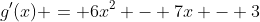 g'(x) = 6x^2 - 7x - 3