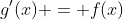 g'(x) = f(x)