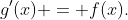 g'(x) = f(x).