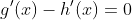 g'(x)-h'(x)=0