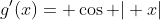 g'(x)= \cos \rvert x\lvert