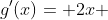g'(x)= 2x 