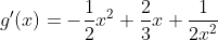 g'(x)=-\frac{1}{2}x^2+\frac{2}{3}x+\frac{1}{2x^2}