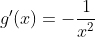 g'(x)=-\frac{1}{x^2}