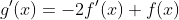 g'(x)=-2f'(x) f(x)