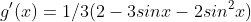 g'(x)=1/3(2-3sinx-2sin^2x)
