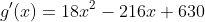 g'(x)=18x^2-216x+630