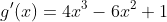 g'(x)=4x^3-6x^2+1