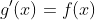 g'(x)=f(x)