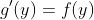 g'(y)=f(y)