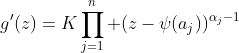g'(z)=K\prod_{j=1}^n (z-\psi(a_j))^{\alpha_j-1}
