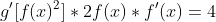 g'[f(x)^2]*2f(x)*f'(x)=4