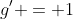 g' = 1