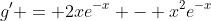 g' = 2xe^{-x} - x^2e^{-x}