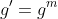 g'=g^{m}