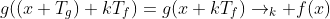 g((x+T_g)+kT_f)=g(x+kT_f)\to_k f(x)