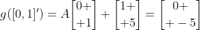 g([0,1]')=A{0 \brack 1}+{1 \brack 5}={0 \brack -5}