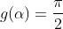 g(\alpha)=\frac\pi2