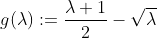g(\lambda):=\dfrac{\lambda+1}{2}-\sqrt{\lambda}