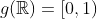 g(\mathbb{R})=[0,1)