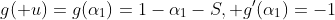 g(\mathbf u)=g(\alpha_1)=1-\alpha_1-S, g'(\alpha_1)=-1