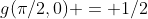 g(\pi/2,0) = 1/2
