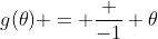 g(\theta) = \frac {-1} \theta