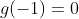g(-1)=0