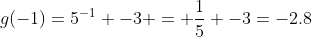 g(-1)=5^{-1} -3 = \frac{1}{5} -3=-2.8